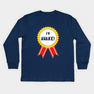 I'm Awake! Kids Long Sleeve T-Shirt